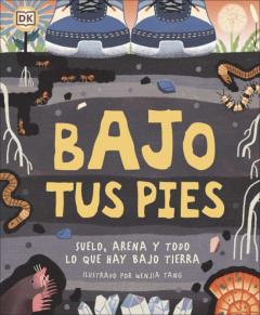 Bajo Tus Pies: Suelo, Arena Y Todo Lo Que Hay Bajo Tierra