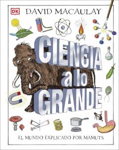 Ciencia A Lo Grande: El Mundo Explicado Por Mamuts