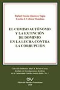 El Comiso Autónomo Y La Extinción De Dominio En La Lucha Contra La Corrupción