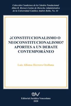 Constitucionalismo O Neoconstitucionalismo? Aportes A Un Debate Contemporáneo