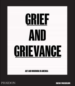 Grief And Grievance: Art And Mourning In America