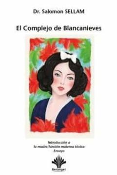 El Complejo De Blancanieves. Introducción A La Madre / Función Ma Terna Tóxica