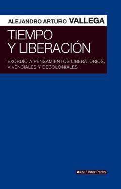 Libro, Audiolibro Tiempo Y Liberacion: Exordio A Pensamientos Literarios, Vivenciales Y Decoloniales Tiempo Y Liberacion: Exordio A Pensamientos Literarios, Vivenciales Y Decoloniales