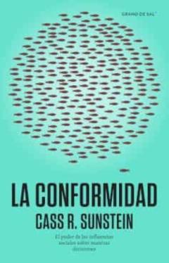 La Conformidad: El Poder De Las Influencias Sociales Sobre Nuestras Decisiones