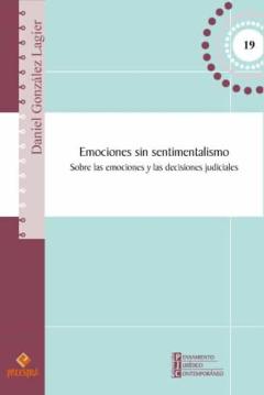 Emociones Sin Sentimentalismo. Sobre Las Emociones Y Las Decisiones Judiciales