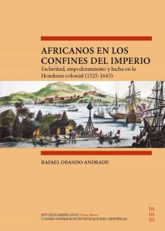 Libro, Audiolibro Africanos En Los Confines Del Imperio : Esclavitud, Empoderamient O Y Lucha En La Honduras Colonial (1525-1643) Africanos En Los Confines Del Imperio : Esclavitud, Empoderamient O Y Lucha En La Honduras Colonial (1525-1643)