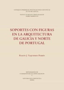 Soportes Con Figuras En La Arquitectura De Galicia Y Norte De Portugal