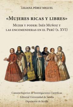 Libro, Audiolibro &Quot;Mujeres Ricas Y Libres&Quot;: Mujer Y Poder: Ines Muñoz Y Las Encomenderas En El Peru (S. Xvi) &Quot;Mujeres Ricas Y Libres&Quot;: Mujer Y Poder: Ines Muñoz Y Las Encomenderas En El Peru (S. Xvi)