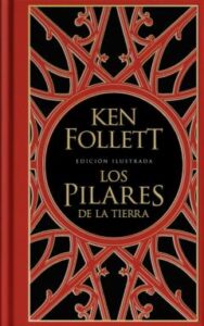 Los Pilares De La Tierra (Edición Ilustrada) (Saga Los Pilares De La Tierra 1)
