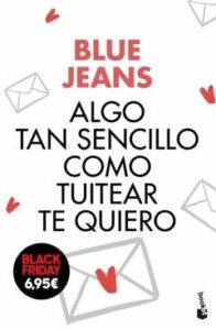 Algo Tan Sencillo Como Tuitear Te Quiero (Edición Limitada)