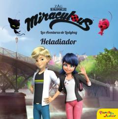 Libro, Audiolibro Miraculous. Las Aventuras De Ladybug. Heladiador Miraculous. Las Aventuras De Ladybug. Heladiador