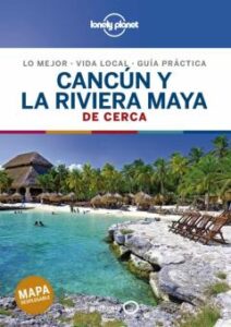 Cancun Y La Riviera Maya De Cerca 2020 (Lonely Planet) (2ª Ed.)