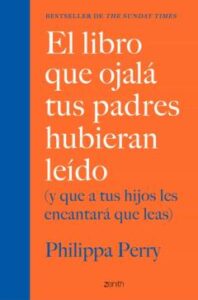 El Libro Que Ojalá Tus Padres Hubieran Leído (Y Que A Tus Hijos L Es Encantará Que Leas)