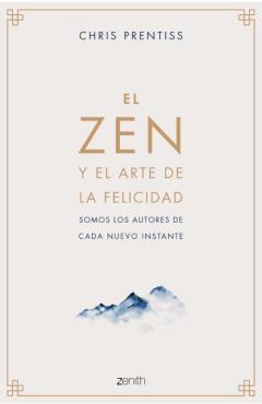 El Zen Y El Arte De La Felicidad