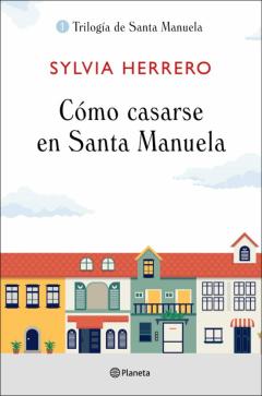Libro, Audiolibro Cómo Casarse En Santa Manuela (Trilogía De Santa Manuela, 1) Cómo Casarse En Santa Manuela (Trilogía De Santa Manuela, 1)