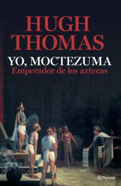 Yo, Moctezuma, Emperador De Los Aztecas
