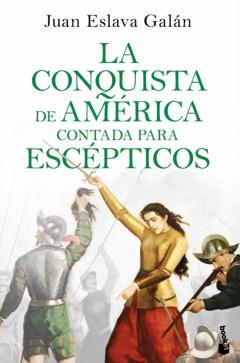 La Conquista De America Contada Para Escepticos