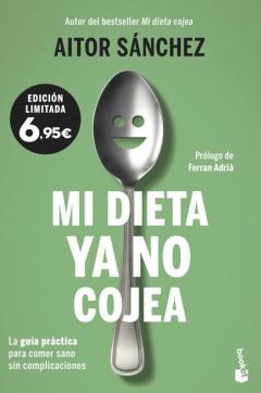 Mi Dieta Ya No Cojea: La Guia Practica Para Comer Sano Sin Complicaciones