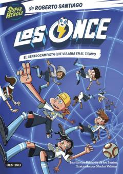 Libro, Audiolibro Los Once 3. El Centrocampista Que Viajaba En El Tiempo Los Once 3. El Centrocampista Que Viajaba En El Tiempo