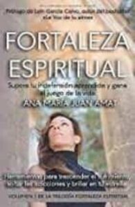 Fortaleza Espiritual. Supera Tu Indefensión Aprendida Y Gana El J Uego De La Vida