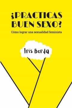 Libro, Audiolibro ¿Practicas Buen Sexo?: Como Lograr Una Sexualidad Feminista ¿Practicas Buen Sexo?: Como Lograr Una Sexualidad Feminista