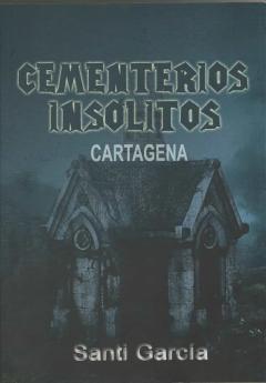 Libro, Audiolibro Cementerios Insolitos Cartagena Cementerios Insolitos Cartagena