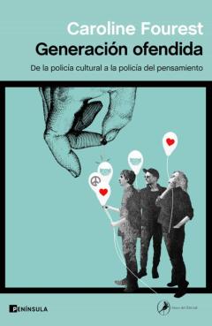 Generacion Ofendida: De La Policía Cultural A La Policía Del Pensamiento