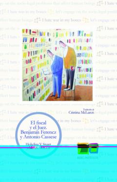 El Fiscal Y El Juez: Benjamin Ferencz Y Antonio Cassese