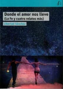 Donde El Amor Nos Lleve. La Fé Y Cuatro Relatos Más