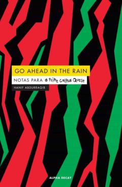 Go Ahead In The Rain: Notas Para A Tribe Called Quest