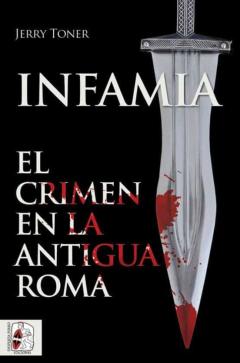 Libro, Audiolibro Infamia. El Crimen En La Antigua Roma Infamia. El Crimen En La Antigua Roma