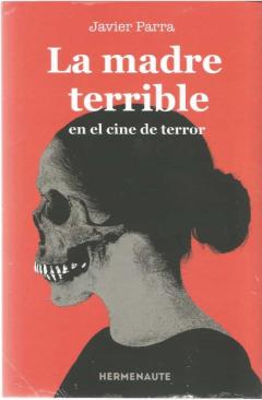 Libro, Audiolibro La Madre Terrible. En El Cine De Terror La Madre Terrible. En El Cine De Terror