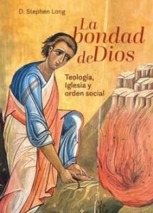 La Bondad De Dios: Teologia, Iglesia Y Orden Social