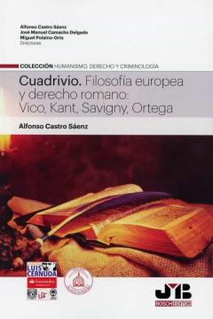 Cuadrivio. Filosofía Europea Y Derecho Romano: Vico, Kant, Savigny, Ortega