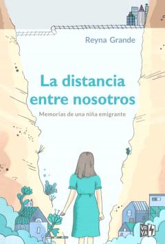 La Distancia Entre Nosotros. Memorias De Una Niña Emigrante