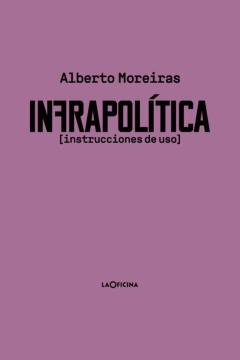 Infrapolítica. Instrucciones De Uso