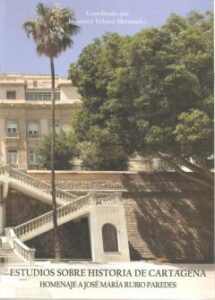 Estudios Sobre Historia De Cartagena. Homenaje A José María Rubio Paredes