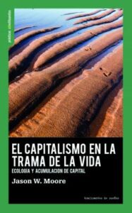 El Capitalismo En La Trama De La Vida. Ecología Y Acumulación De Capital