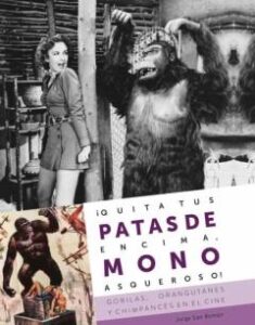 ¡Quita Tus Patas De Encima, Mono Asqueroso! Gorilas, Orangutanes Y Chimpances En El Cine