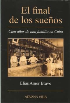 El Final De Los Sueños. Cien Años De Una Familia En Cuba