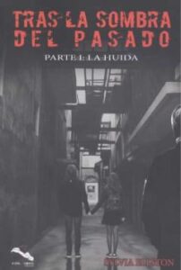 Tras La Sombra Del Pasado. Parte I: La Huida