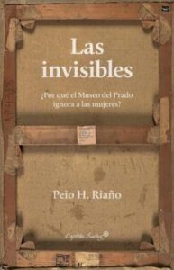 Las Invisibles: ¿Por Que El Museo Del Prado Ignora A Las Mujeres?