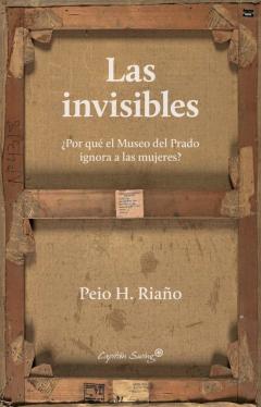 Libro, Audiolibro Las Invisibles: ¿Por Que El Museo Del Prado Ignora A Las Mujeres? Las Invisibles: ¿Por Que El Museo Del Prado Ignora A Las Mujeres?