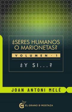 ¿Seres Humanos O Marionetas? Volumen I