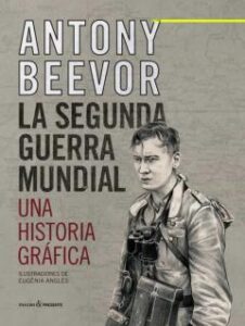La Segunda Guerra Mundial: Una Historia Grafica