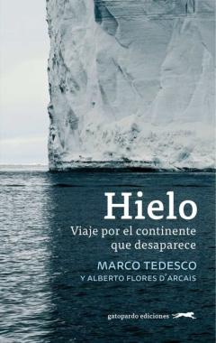 Hielo: Viaje Por El Continente Que Desaparece