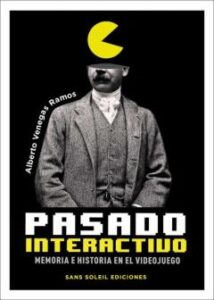 Pasado Interactivo. Memoria E Historia En El Videojuego