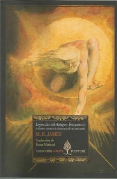 Leyendas Del Antiguo Testamento Y Ultimos Cuentos De Fantasmas De Un Anticuario