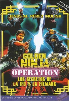 Golden Ninja Operation. Los Secretos De La Ifd Y La Filmark
