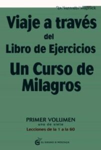 Viaje A Traves Del Libro De Ejercicios Un Curso De Milagros